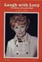Laugh with Lucy: The story of Lucille Ball