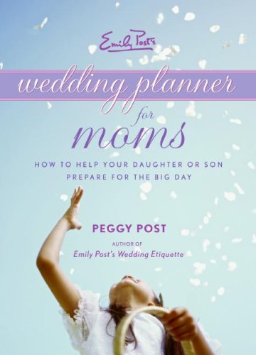 Emily Post s Wedding Planner for Moms