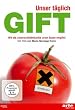 Unser t�glich Gift. Wie die Lebensmittelindustrie unser Essen vergiftet