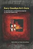Every Goodbye Ain't Gone: An Anthology of Innovative Poetry by African Americans (Modern & Contemporary Poetics)
