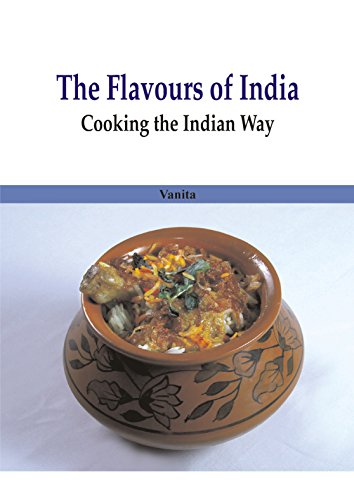 The Flavours of India: Cooking the Indian Way