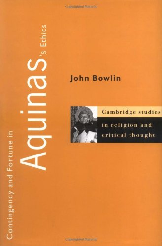 Contingency and Fortune in Aquinas's Ethics (Cambridge Studies in Religion and Critical Thought)
