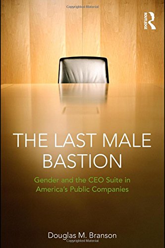 The Last  Male Bastion: Gender and the CEO Suite in America's Public Companies