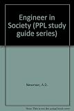 The engineer in society : a guide to the study of paper 300 of the CEI examinations