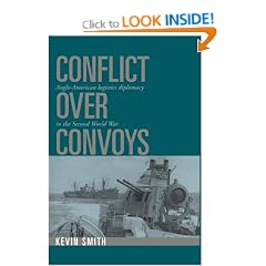 Conflict over Convoys: Anglo-American Logistics Diplomacy in the Second World War