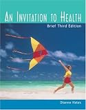 An Invitation to Health, Brief Edition (with Profile Plus 2004, Personal Health Assessments and Health Almanac, Health, Fitness and Wellness Internet Trifold, and InfoTrac)