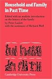 Household and family in past time : comparative studies in the size and structure of the domestic group over the last three centuries in England, France, Serbia, Japan and colonial North America, with