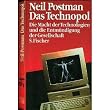 Das Technopol. Die Macht der Technologien und die Entm�ndigung der Gesellschaft