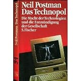 Das Technopol - Die Macht der Technologien und die Entm&uuml;ndigung der Gesellschaft - Neil Postman