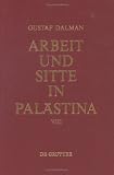 Produkt-Bild: Arbeit und Sitte in Pal&auml;stina / Das h&auml;usliche Leben, Geburt, Heirat, Tod: Fragment. Mit Gesamtregister f&uuml;r die B&auml;nde I-VIII. Im Auftr. des Gustaf-Dalman-Instituts Greifswald: Bd VIII