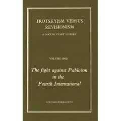 Trotskyism Versus Revisionism: Volume 1: The Fight Against Pabloism in the Fourth International
