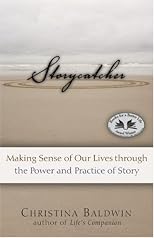 Storycatcher: Making Sense of Our Lives through the Power and Practice of Story