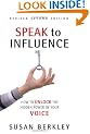Speak to Influence: How to Unlock the Hidden Power of Your Voice
