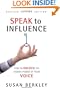 Speak to Influence: How to Unlock the Hidden Power of Your Voice