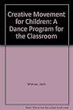 Creative movement for children : a dance program for the classroom