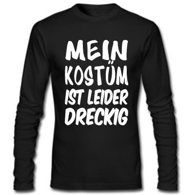 MEIN KOSTÜM IST LEIDER DRECKIG -Herren Langarm 