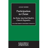 Participation in Christ: An Entry into Karl Barth's Church Dogmatics (Columbia Series in Reformed Theology)