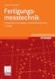 Fertigungsmesstechnik: Praxisorientierte Grundlagen, Moderne Messverfahren (German Edition)