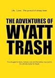 The Adventures Of Wyatt Trash