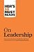 HBR's 10 Must Reads on Leadership HBR's 10 Must Reads on Leadership
