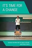It's Time for a Change: School Reform for the Next Decade