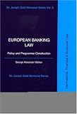 European Banking Law: Policy and Programme Construction (Sir Joseph Gold Memorial Series)