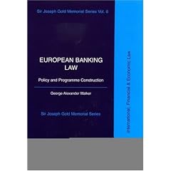 European Banking Law: Policy and Programme Construction (Sir Joseph Gold Memorial Series Volume Six): 6 (Sir Joseph Gold Memorial Series: International Financial & E)