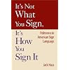It's Not What You Sign, It's How You Sign It: Politeness in American Sign Language
