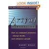 Artful Persuasion: How to Command Attention, Change Minds, and Influence People