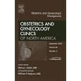 Obstetric and Gynecologic Emergencies, An Issue of Obstetrics and Gynecology Clinics (The Clinics:... by Henry Galan