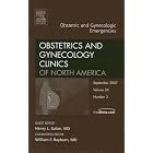Obstetric and Gynecologic Emergencies, An Issue of Obstetrics and Gynecology Clinics (The... by  Henry Galan