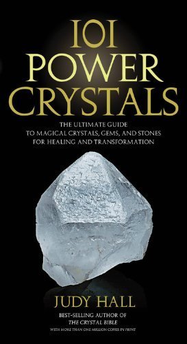 By Judy Hall - 101 Power Crystals: The Ultimate Guide to Magical Crystals, Gems, and Stones for Healing and Transformation (9.1.2011)