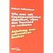 Wie man mit Fundamentalisten diskutiert, ohne den Verstand zu verlieren: Anleitung zum subversiven Denken