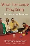 Cover of What Tomorrow May Bring by De'Wayne Simpson 0595518176