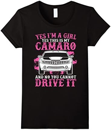 Women's Yes I Am A Girl Yes This Is My Camaro T-Shirt XL Black