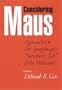 Considering Maus: Approaches to Art Spiegelman's "Survivor's Tale" of the Holocaust