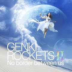 GENKI ROCKETS II-No border between us-