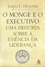 O Monge e o Executivo: uma História sobre a Essência da Liderança