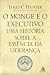 O Monge e o Executivo: uma História sobre a Essência da Liderança