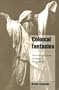 Colonial Fantasies: Towards a Feminist Reading of Orientalism