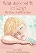 What Happened To Our Baby?: The Story of a Miscarriage