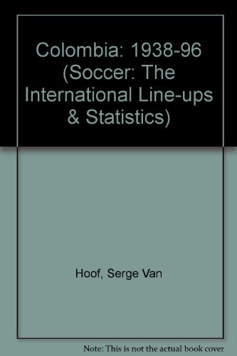 Colombia: 1938-96 (Soccer: The International Line-ups & Statistics)