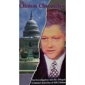 The Clinton Chronicles: An Investigation Into The Alleged Criminal Activities Of Bill Clinton