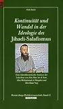 Produkt-Bild: Kontinuit&auml;t und Wandel in der Ideologie des Jihadi-Salafismus: Eine ideentheoretische Analys der Schriften von Abu Mus'ab al-Suri, Abu Mohammad al-Maqdisi und Abu Bakr Naji