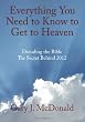 Everything You Need to Know to Get to Heaven: Decoding the Bible - The Secret Behind 2012