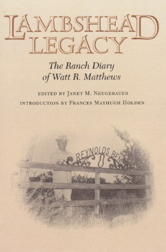 Lambshead Legacy: The Ranch Diary of Watt R. Matthews (Centennial Series of the Association of Former Students, Texas A&M University)