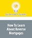 How To Learn About Reverse Mortgages
