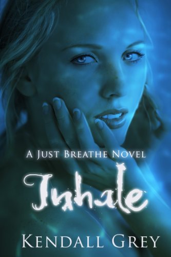 Inhale (A Just Breathe Novel) by Kendall Grey