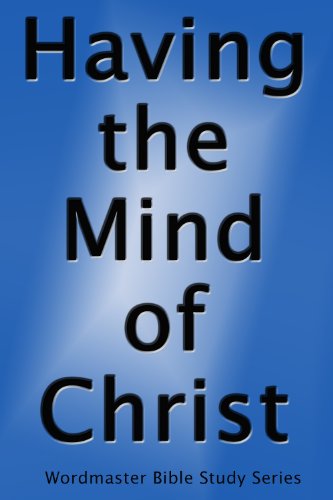 Having the Mind of Christ: A Bible Study on Thinking the Thoughts of God (Wordmaster Bible Study Library)