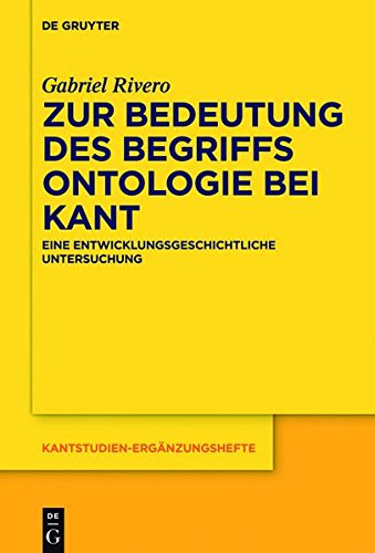 Zur Bedeutung Des Begriffs Ontologie Bei Kant: Eine Entwicklungsgeschichtliche Untersuchung (Kantstudien-Erganzungshefte) (German Edition)